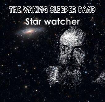 “The Waking Sleeper Band , Star Watcher” il nuovo singolo per la band progressive genovese